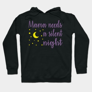 Mama Needs A Silent Night Funny Hoodie